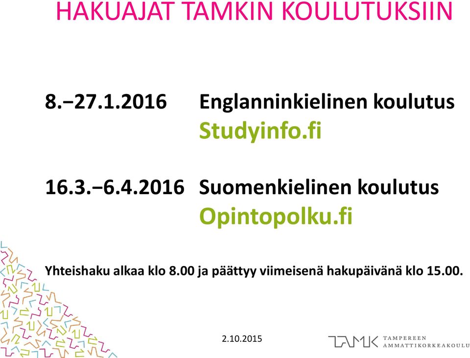 6.4.2016 Suomenkielinen koulutus Opintopolku.