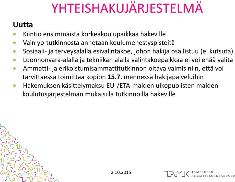 valintakoepaikkaa ei voi enää valita Ammatti- ja erikoistumisammattitutkinnon oltava valmis niin, että voi tarvittaessa toimittaa