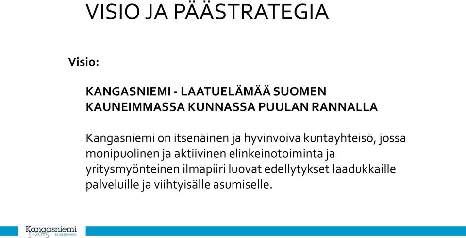 kuntayhteisö, jossa monipuolinen ja aktiivinen elinkeinotoiminta ja