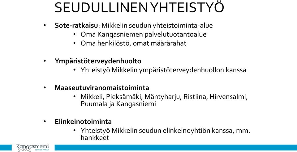 ympäristöterveydenhuollon kanssa Maaseutuviranomaistoiminta Mikkeli, Pieksämäki, Mäntyharju,