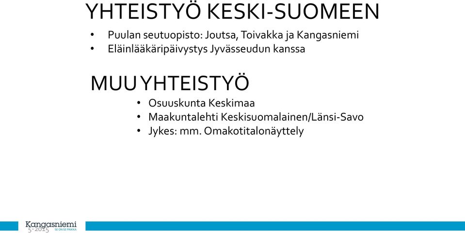 Jyvässeudun kanssa MUU YHTEISTYÖ Osuuskunta Keskimaa