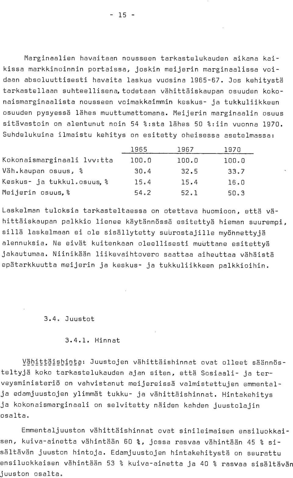 Meijerin marginaalin osuus sitävastoin on alentunut noin 54 %:sta lähes 50 %:iin vuonna 1970.