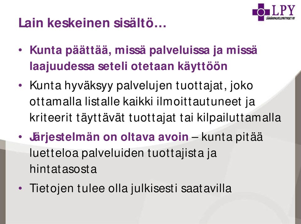 ja kriteerit täyttävät tuottajat tai kilpailuttamalla Järjestelmän on oltava avoin kunta