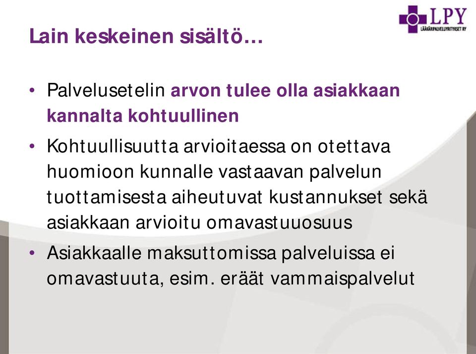vastaavan palvelun tuottamisesta aiheutuvat kustannukset sekä asiakkaan arvioitu