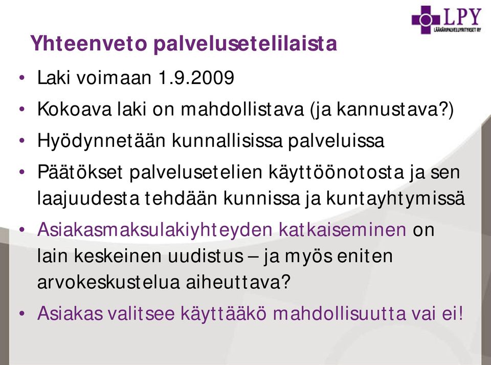 laajuudesta tehdään kunnissa ja kuntayhtymissä Asiakasmaksulakiyhteyden katkaiseminen on lain