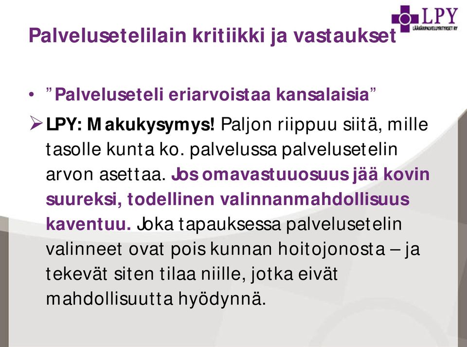 Jos omavastuuosuus jää kovin suureksi, todellinen valinnanmahdollisuus kaventuu.