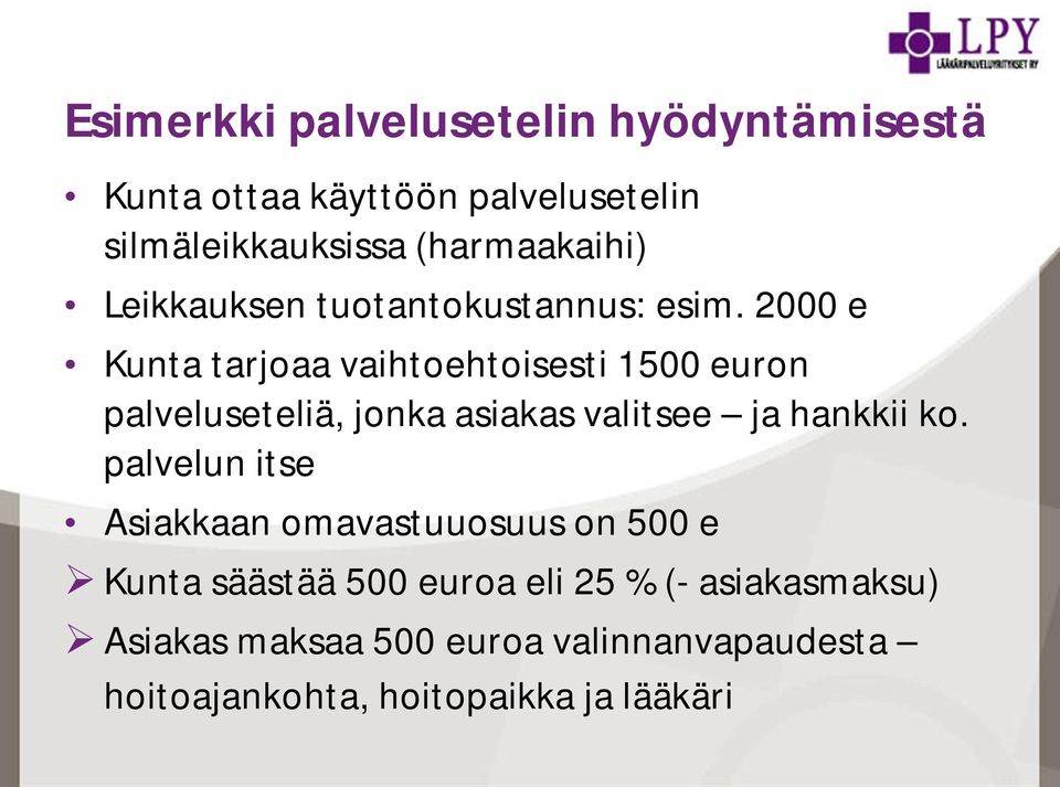 2000 e Kunta tarjoaa vaihtoehtoisesti 1500 euron palveluseteliä, jonka asiakas valitsee ja hankkii ko.