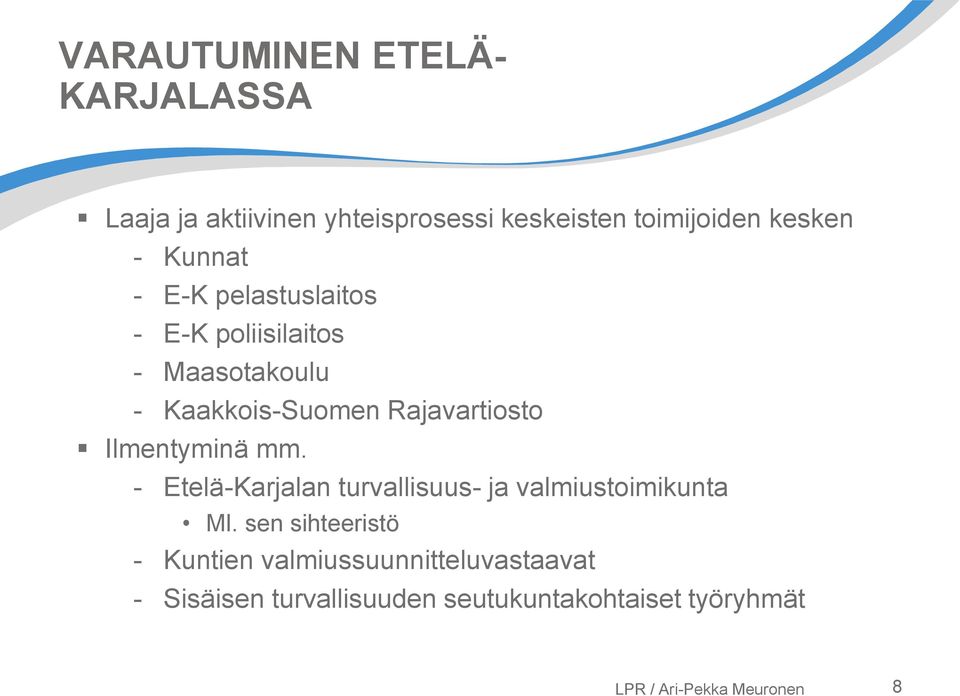 Rajavartiosto Ilmentyminä mm. - Etelä-Karjalan turvallisuus- ja valmiustoimikunta Ml.