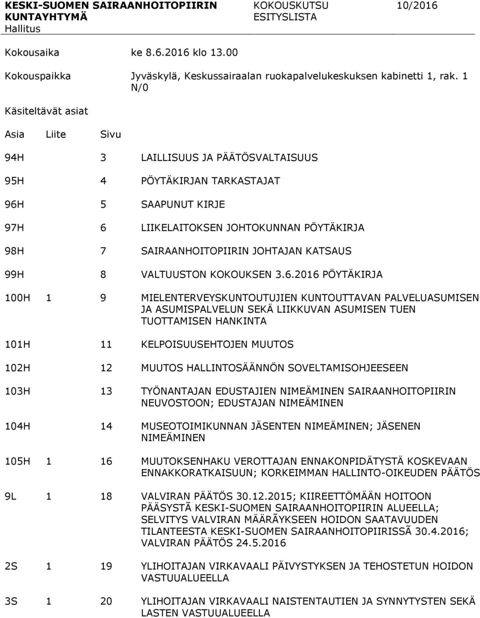 JOHTAJAN KATSAUS 99H 8 VALTUUSTON KOKOUKSEN 3.6.