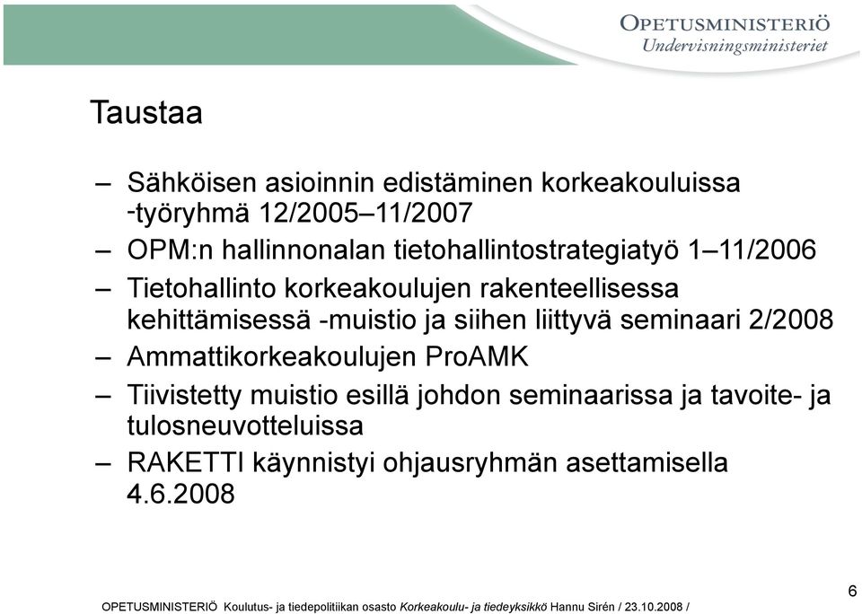 -muistio ja siihen liittyvä seminaari 2/2008 Ammattikorkeakoulujen ProAMK Tiivistetty muistio esillä