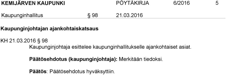 2016 98 Kaupunginjohtaja esittelee kaupunginhallitukselle ajankohtaiset