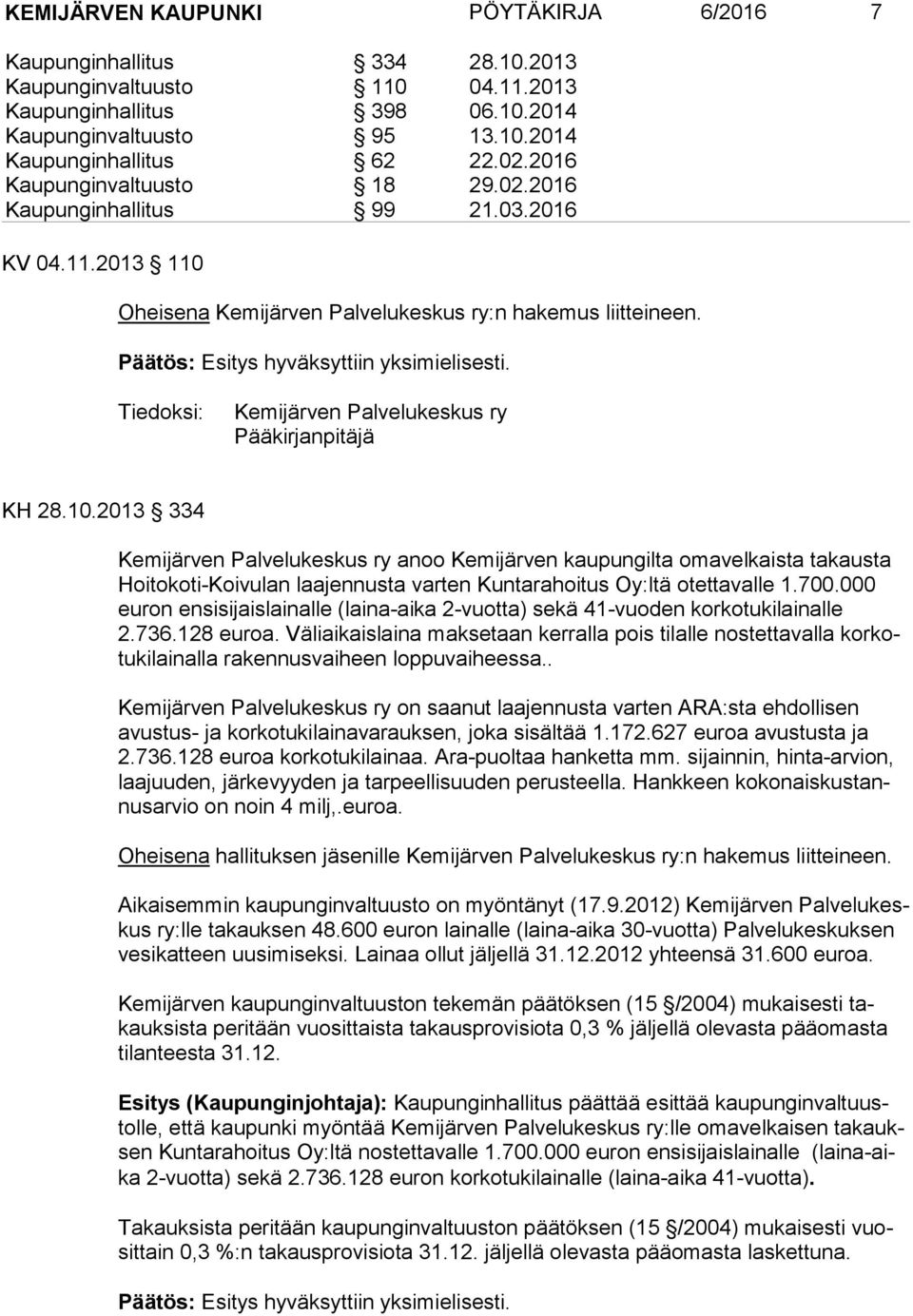 Tiedoksi: Kemijärven Palvelukeskus ry Pääkirjanpitäjä KH 28.10.