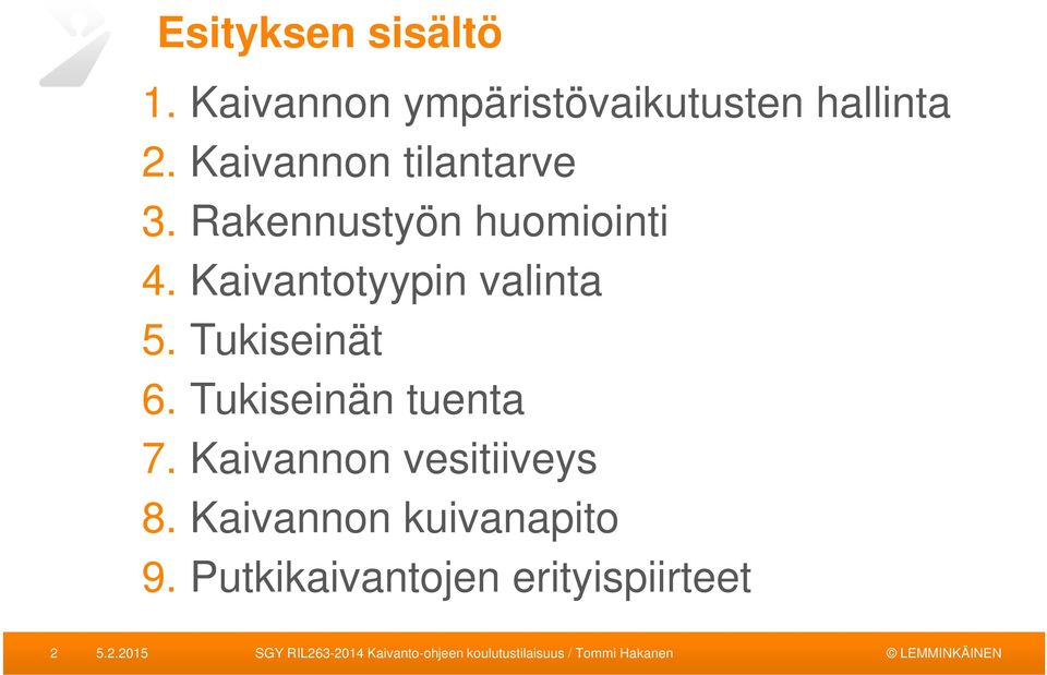 Kaivantotyypin valinta 5. Tukiseinät 6. Tukiseinän tuenta 7.