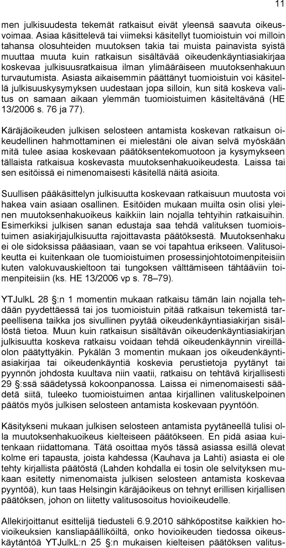 koskevaa julkisuusratkaisua ilman ylimääräiseen muutoksenhakuun turvautumista.