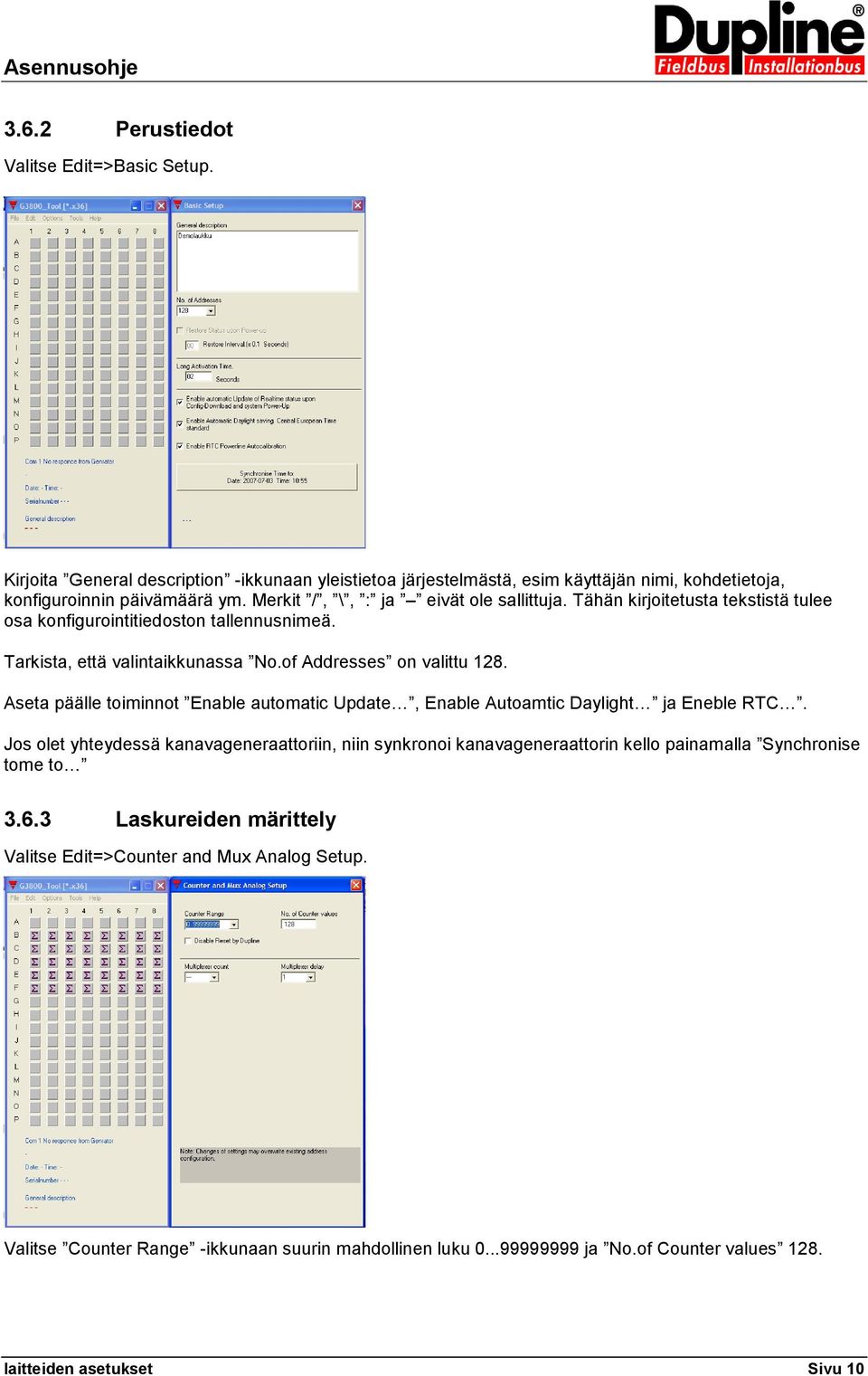 Aseta päälle toiminnot Enable automatic Update, Enable Autoamtic Daylight ja Eneble RTC.