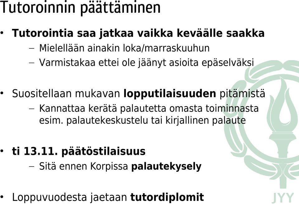 lopputilaisuuden pitämistä Kannattaa kerätä palautetta omasta toiminnasta esim.