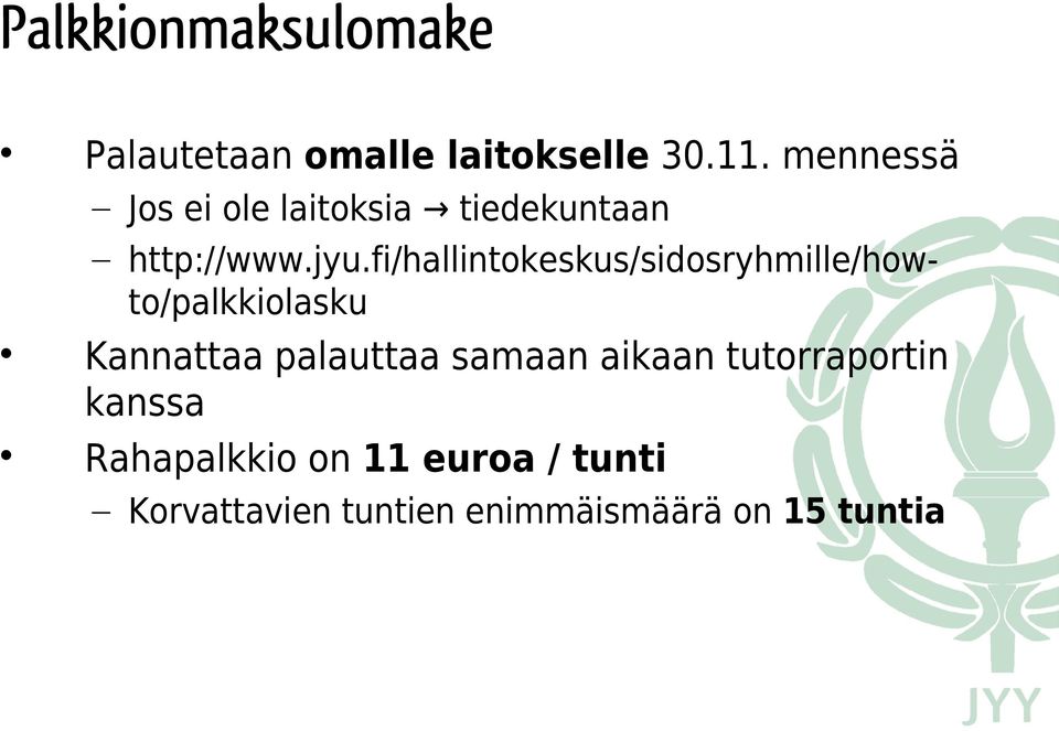 fi/hallintokeskus/sidosryhmille/howto/palkkiolasku Kannattaa palauttaa