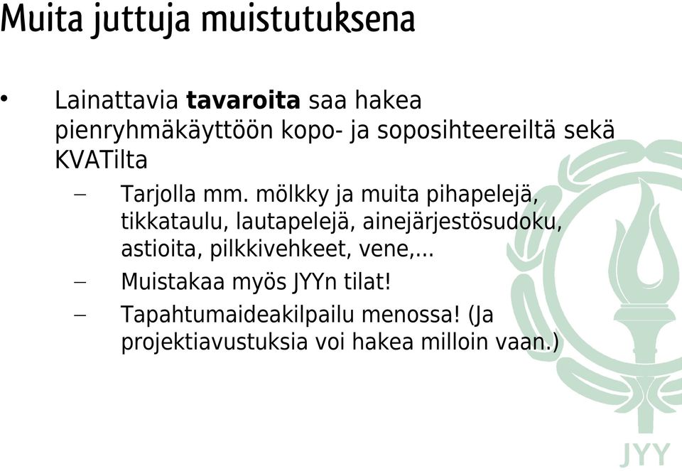 mölkky ja muita pihapelejä, tikkataulu, lautapelejä, ainejärjestösudoku, astioita,