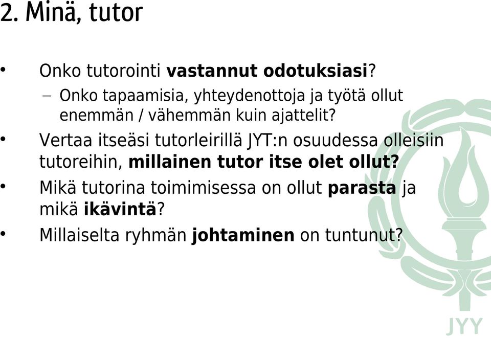Vertaa itseäsi tutorleirillä JYT:n osuudessa olleisiin tutoreihin, millainen tutor