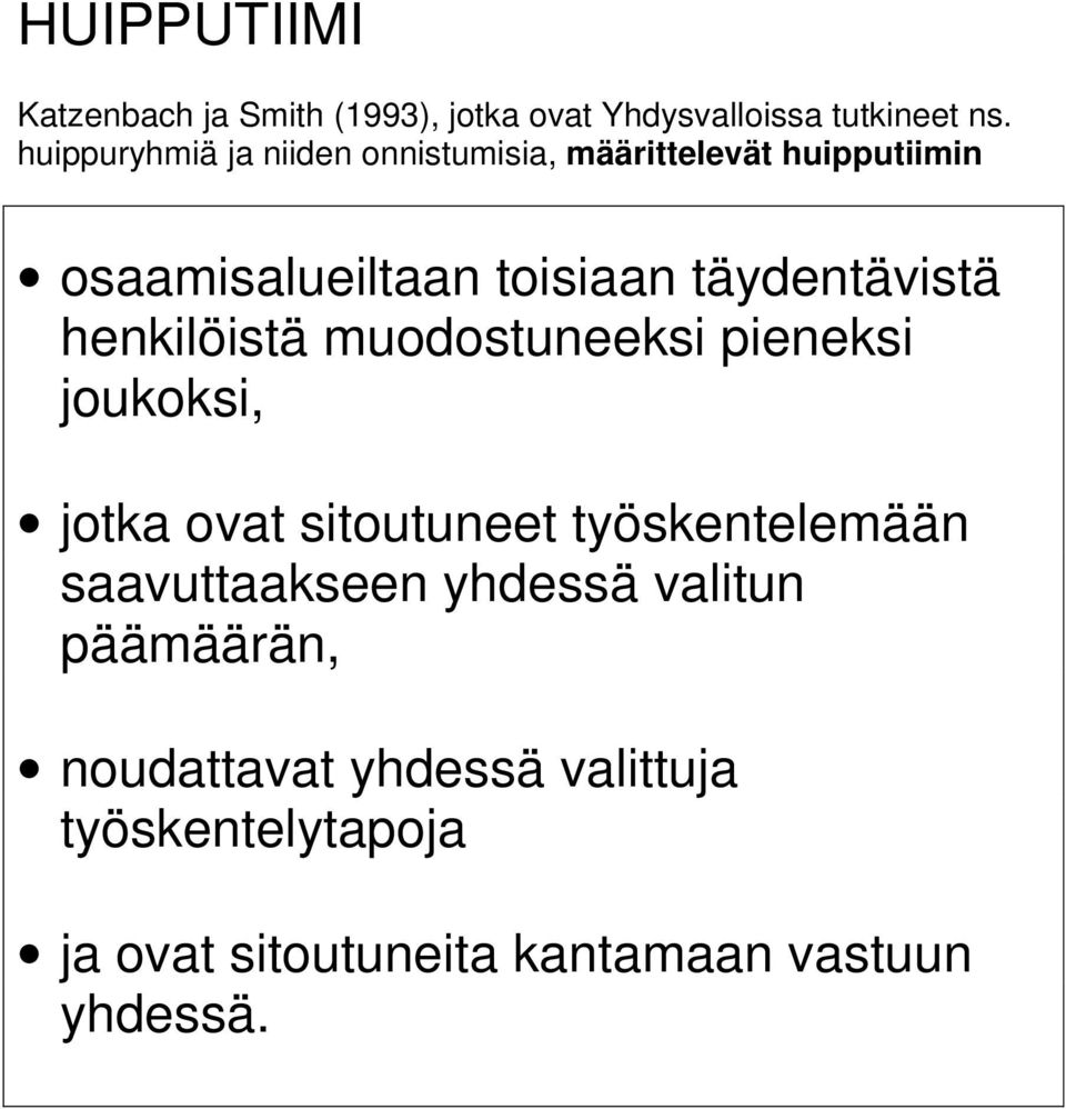 täydentävistä henkilöistä muodostuneeksi pieneksi joukoksi, jotka ovat sitoutuneet työskentelemään