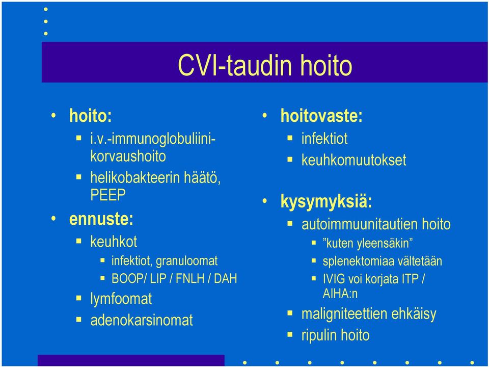 granuloomat BOOP/LIP / FNLH /DAH lymfoomat adenokarsinomat hoitovaste: infektiot