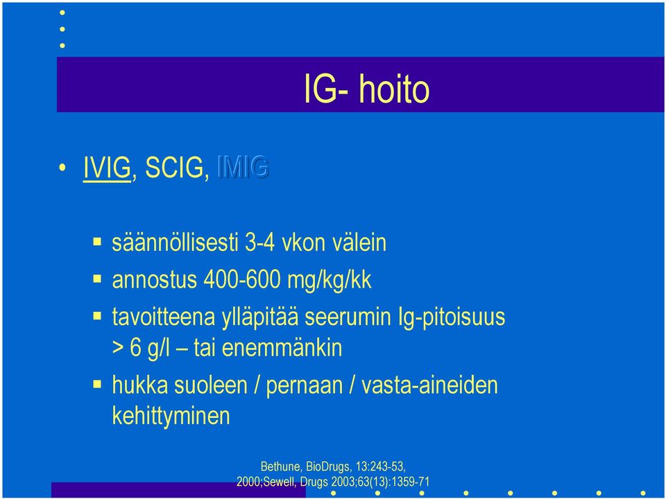 tai enemmänkin hukka suoleen / pernaan / vasta-aineiden kehittyminen