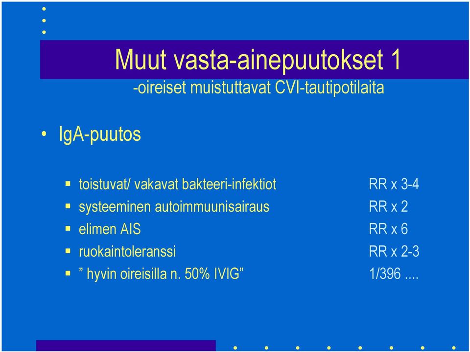 bakteeri-infektiot RR x 3-4 systeeminen autoimmuunisairaus RR