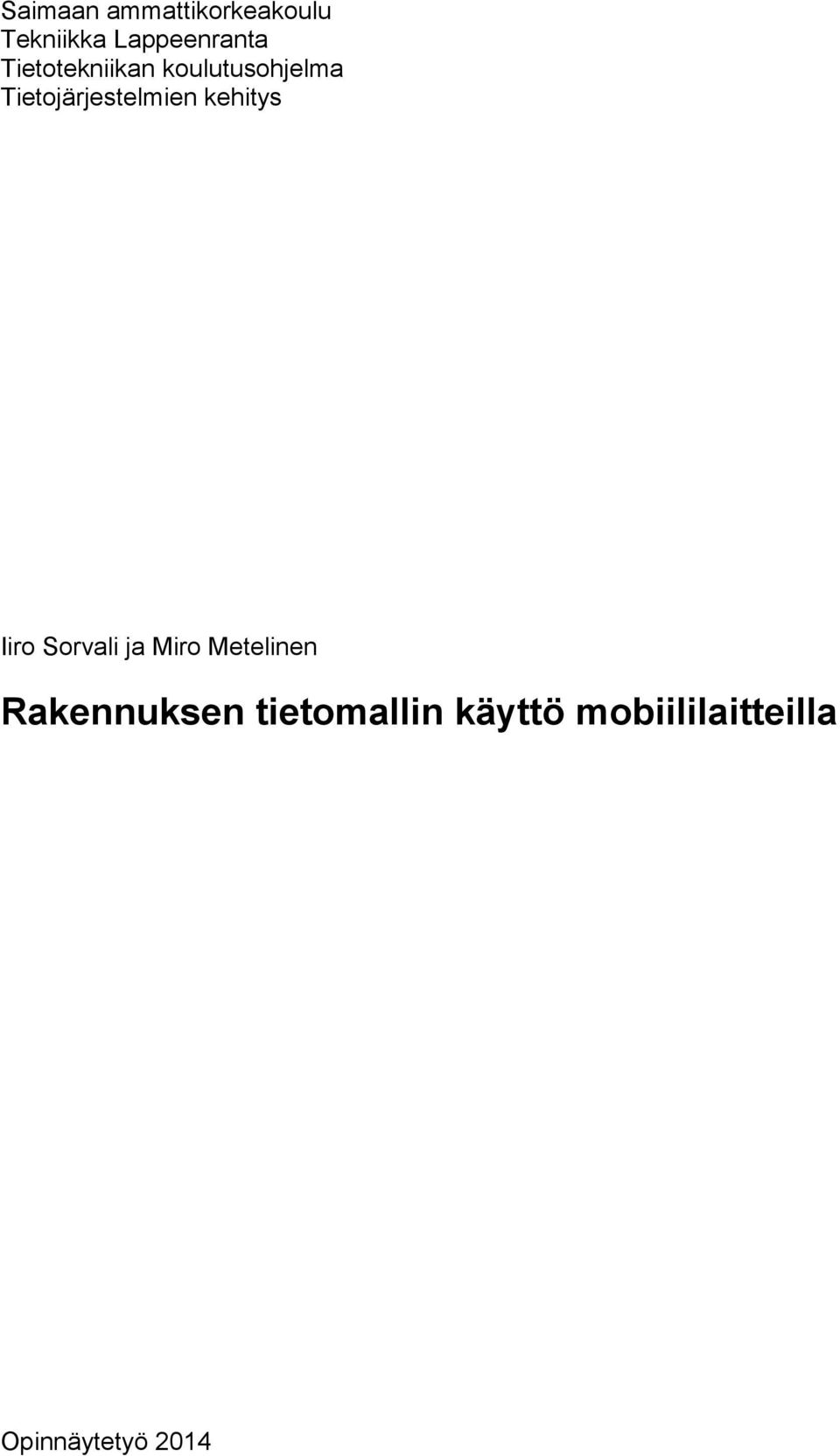 kehitys Iiro Sorvali ja Miro Metelinen Rakennuksen