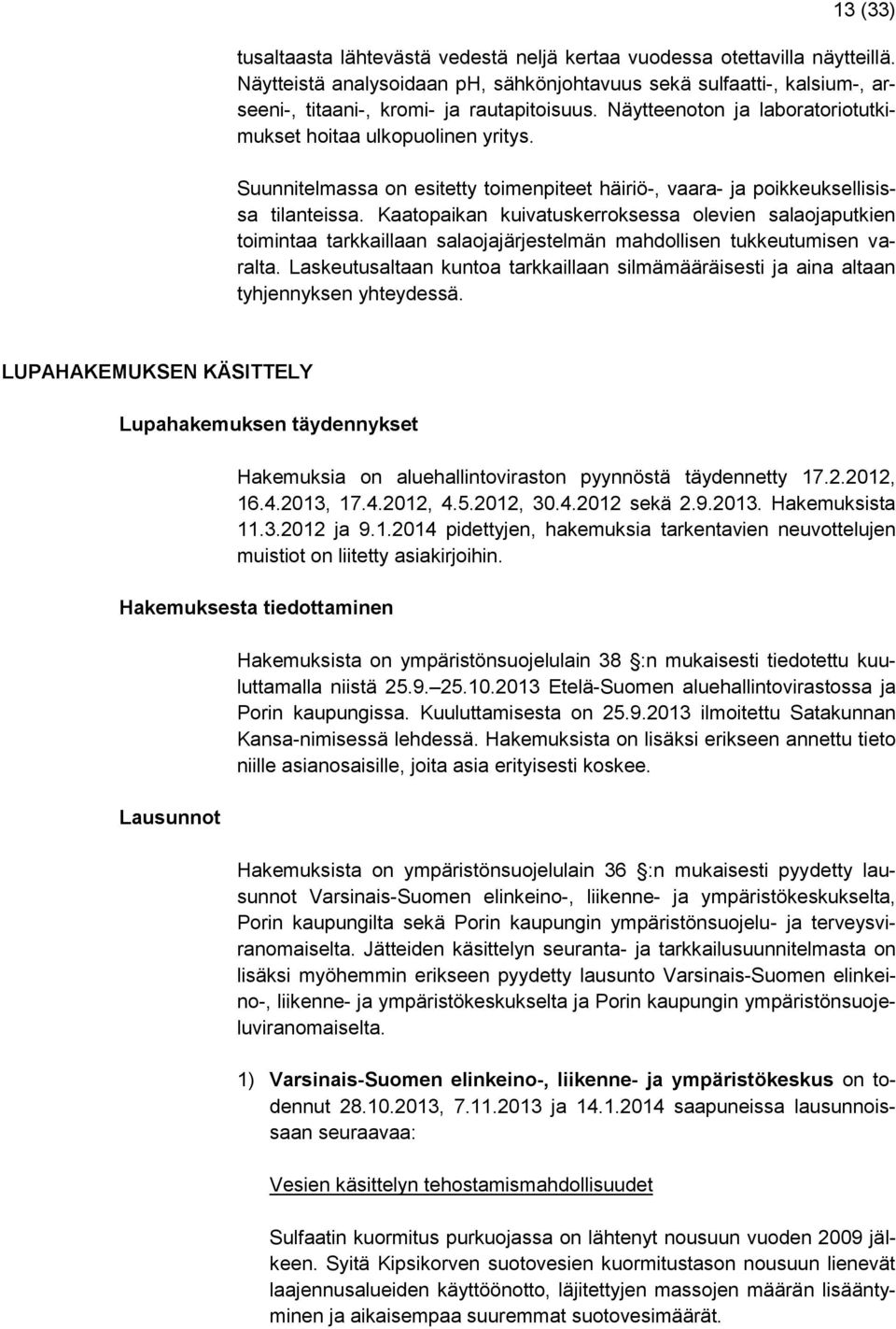 Suunnitelmassa on esitetty toimenpiteet häiriö-, vaara- ja poikkeuksellisissa tilanteissa.