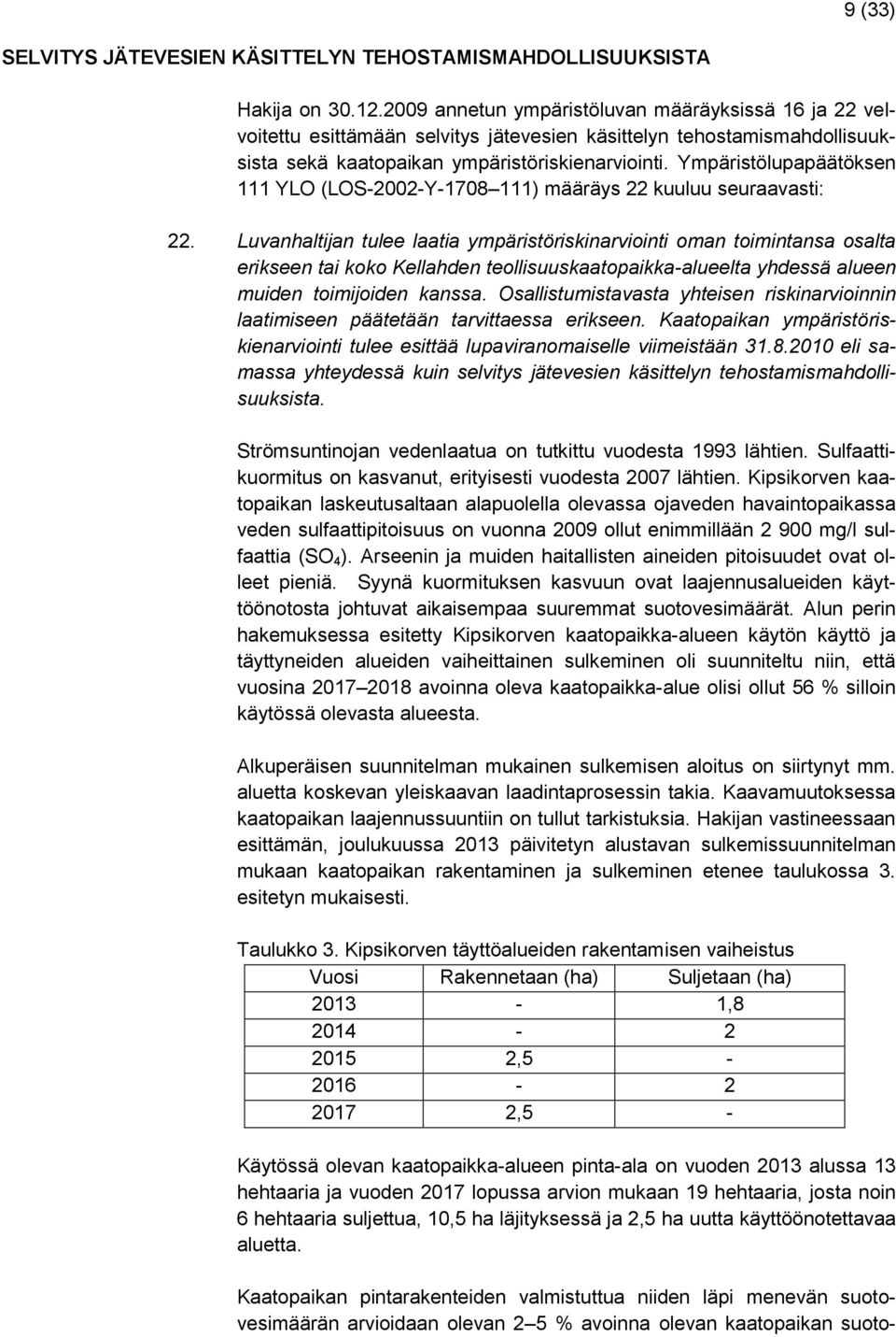 Ympäristölupapäätöksen 111 YLO (LOS-2002-Y-1708 111) määräys 22 kuuluu seuraavasti: 22.