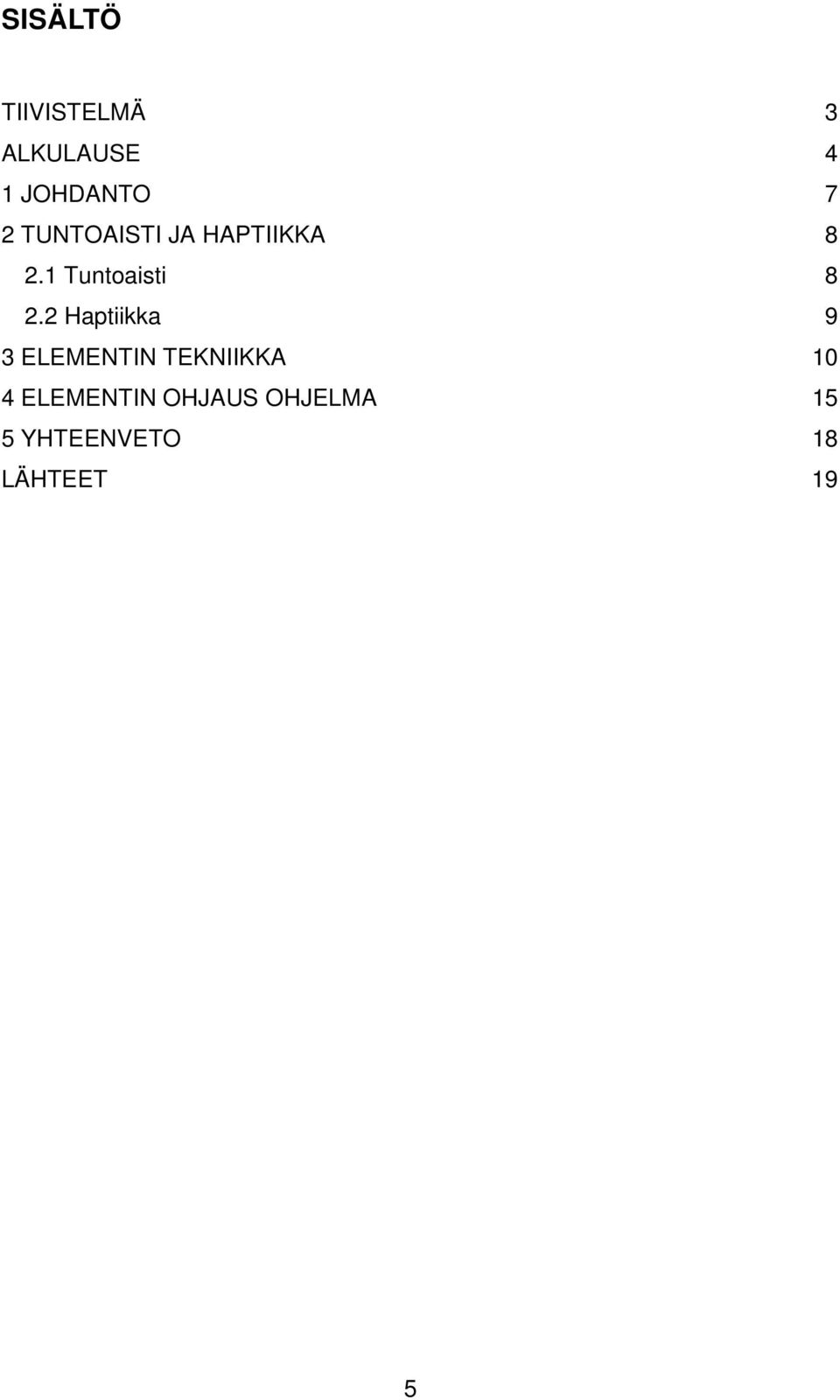 2 Haptiikka 9 3 ELEMENTIN TEKNIIKKA 10 4