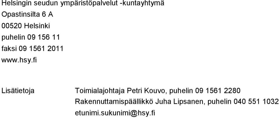 fi Lisätietoja Toimialajohtaja Petri Kouvo, puhelin 09 1561 2280