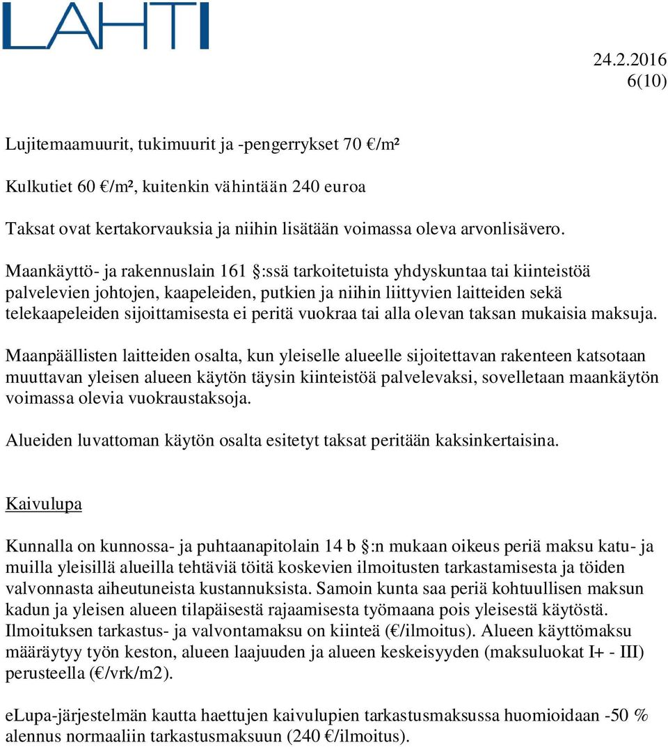peritä vuokraa tai alla olevan taksan mukaisia maksuja.