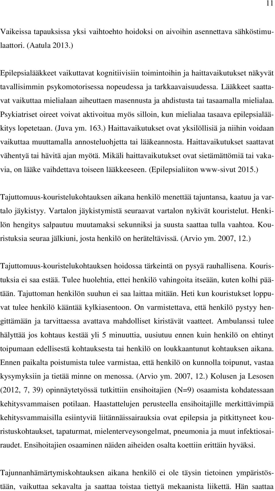 Lääkkeet saattavat vaikuttaa mielialaan aiheuttaen masennusta ja ahdistusta tai tasaamalla mielialaa.