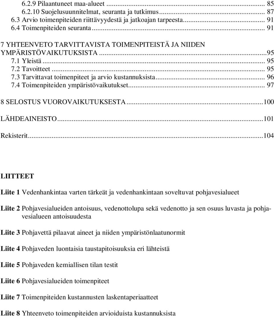 4 Toimenpiteiden ympäristövaikutukset... 97 8 SELOSTUS VUOROVAIKUTUKSESTA... 100 LÄHDEAINEISTO... 101 Rekisterit.