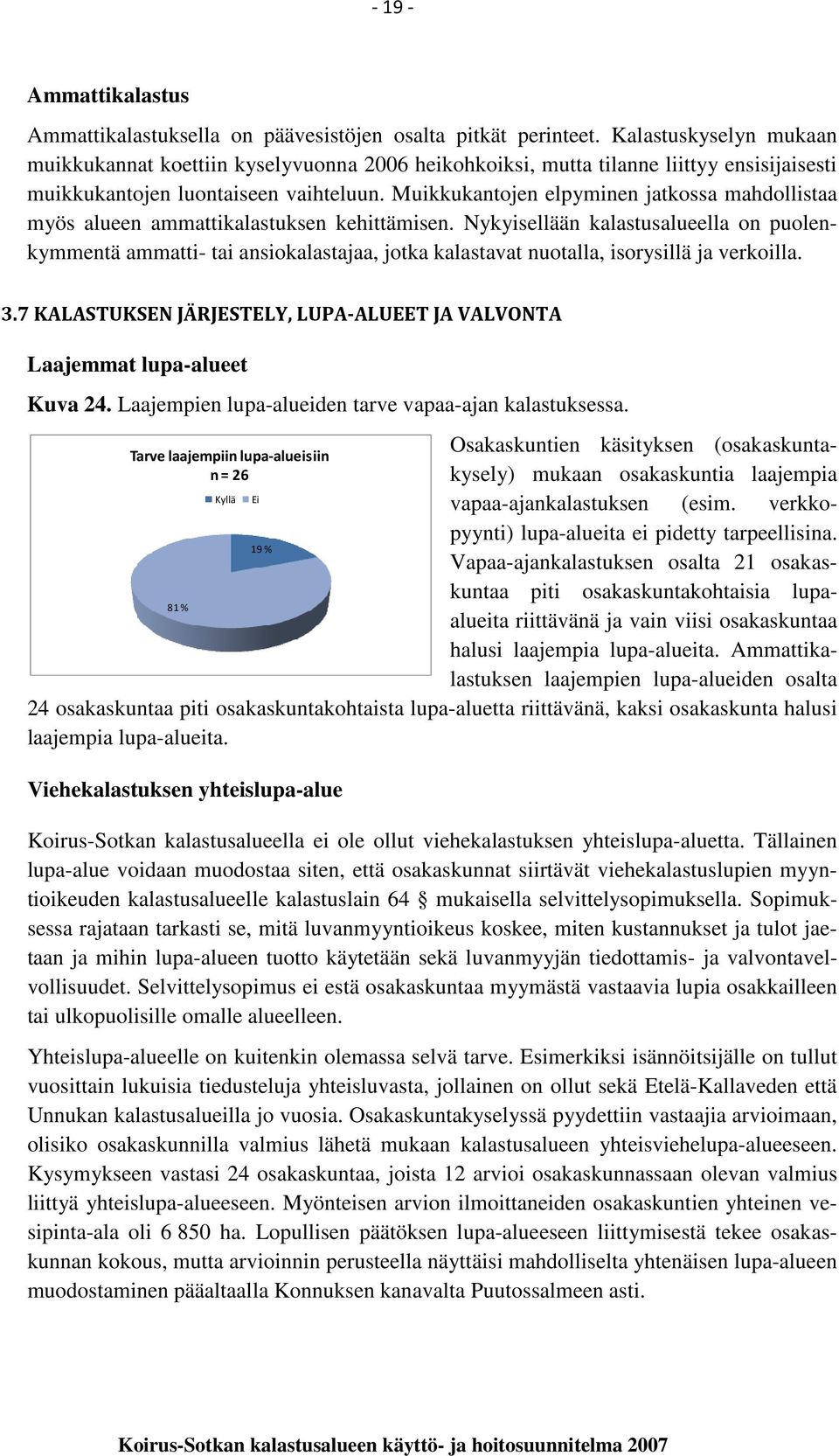 Muikkukantojen elpyminen jatkossa mahdollistaa myös alueen ammattikalastuksen kehittämisen.