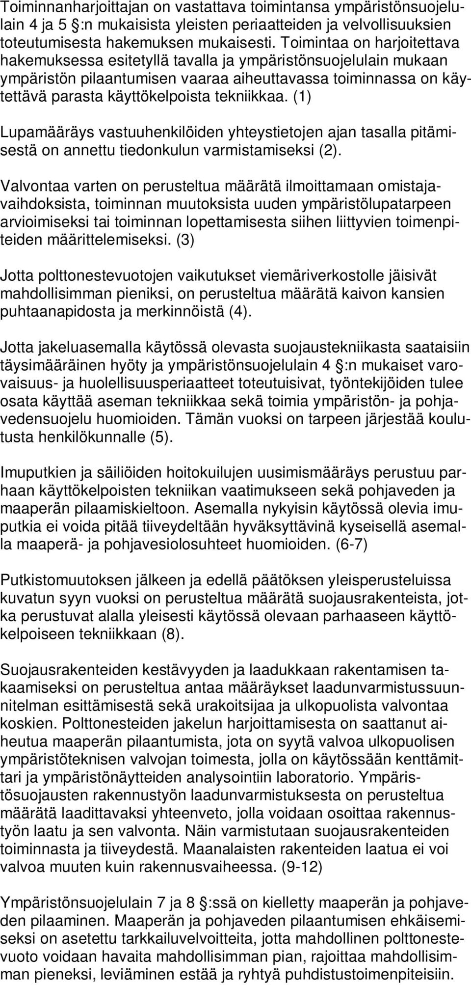 (1) Lupamääräys vastuuhenkilöiden yhteystietojen ajan tasalla pitämisestä on annettu tiedonkulun varmistamiseksi (2).