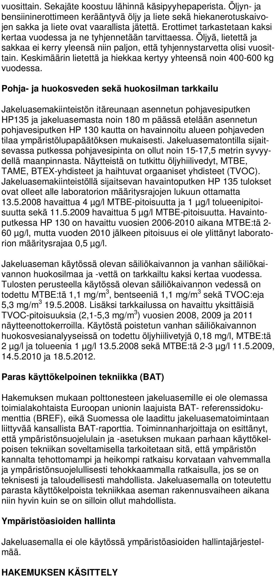 Keskimäärin lietettä ja hiekkaa kertyy yhteensä noin 400-600 kg vuodessa.