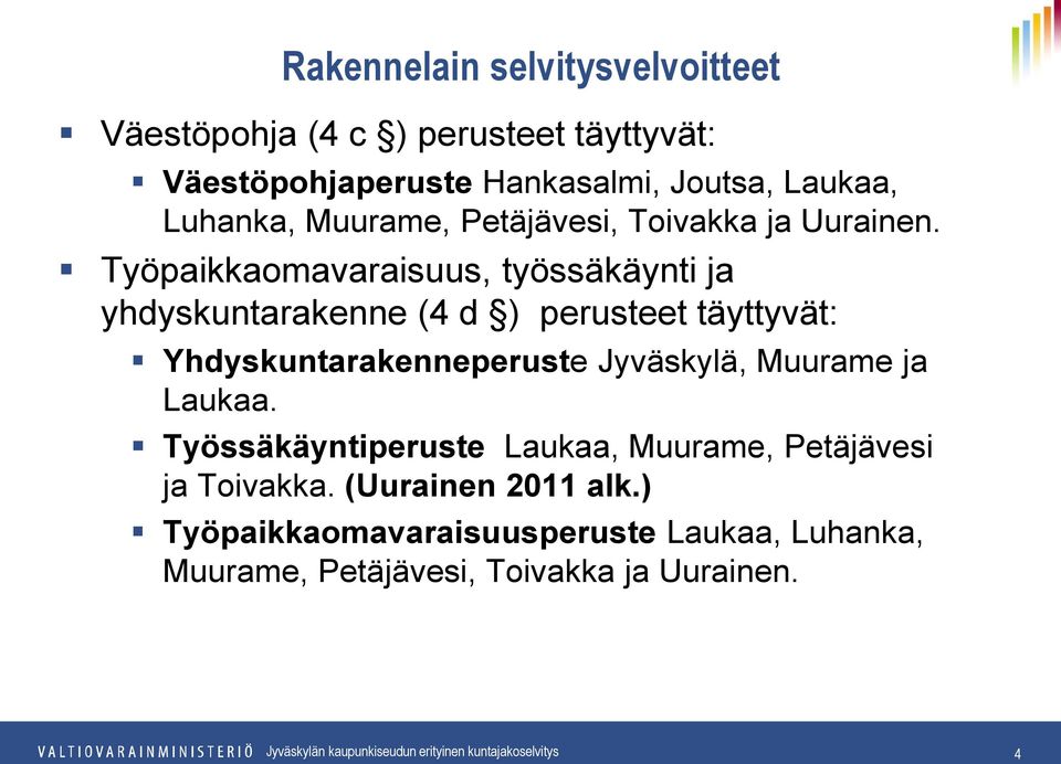 Työpaikkaomavaraisuus, työssäkäynti ja yhdyskuntarakenne (4 d ) perusteet täyttyvät: Yhdyskuntarakenneperuste Jyväskylä, Muurame ja