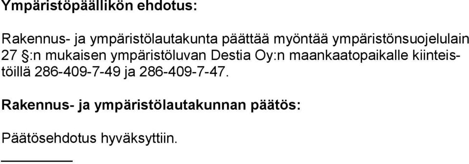 Destia Oy:n maankaatopaikalle kiin teistöil lä 286-409-7-49 ja