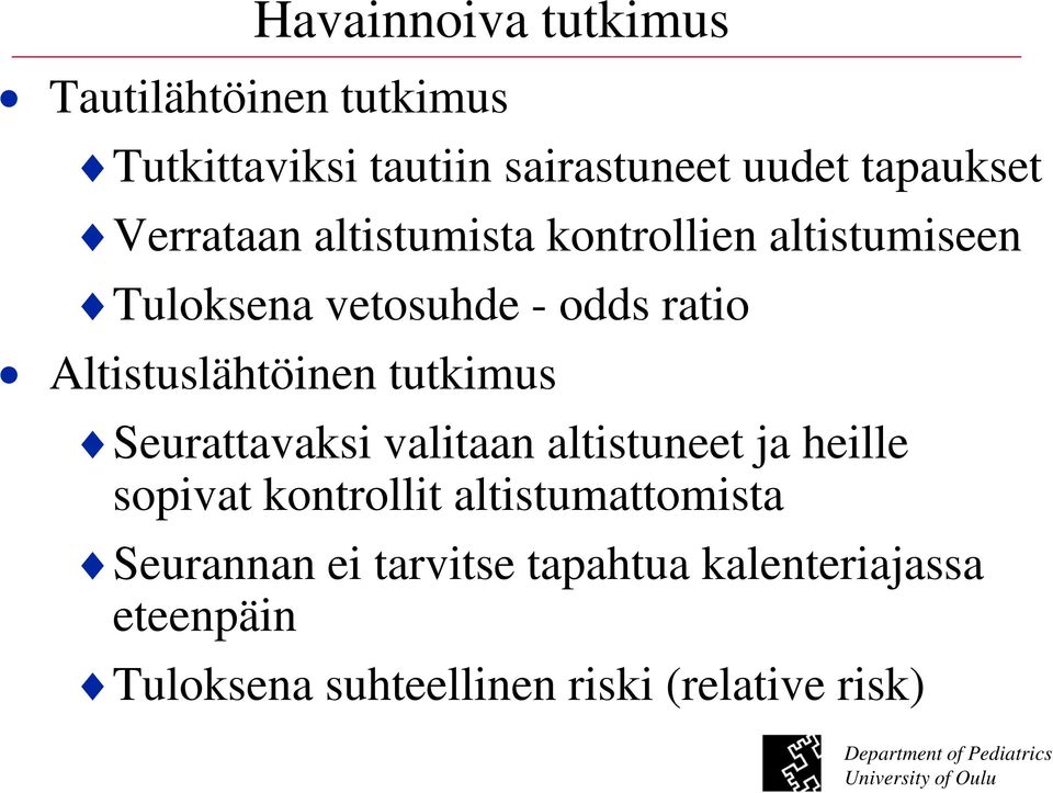 Altistuslähtöinen tutkimus Seurattavaksi valitaan altistuneet ja heille sopivat kontrollit