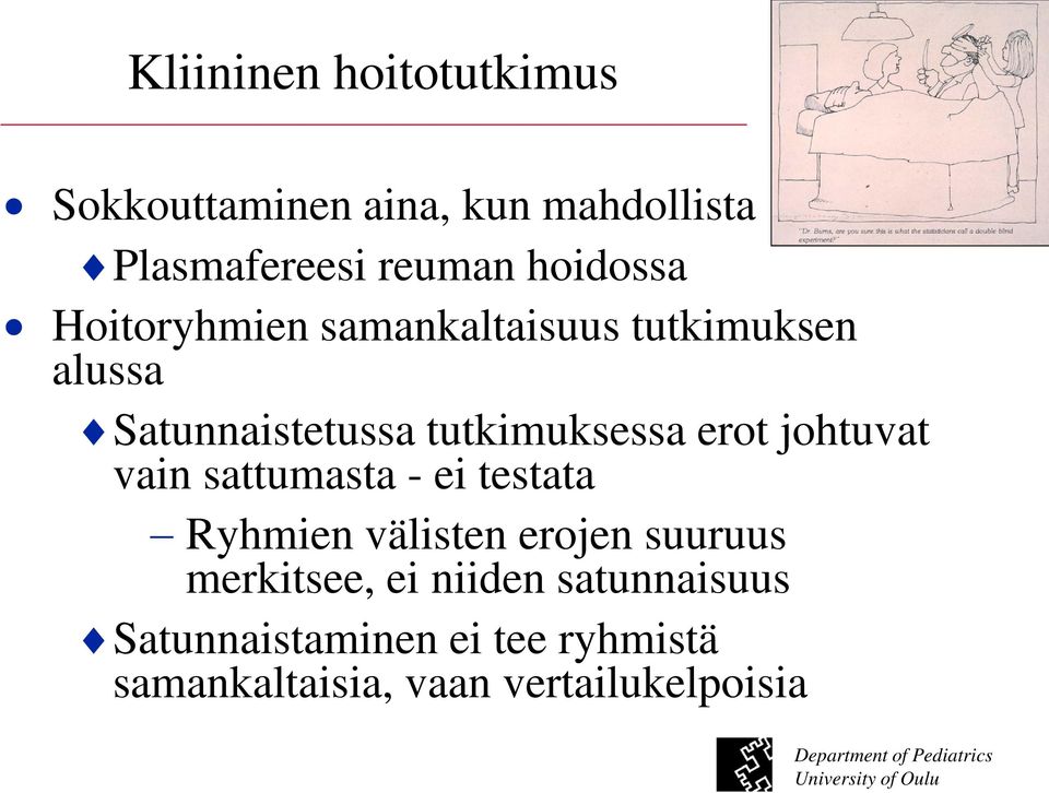 erot johtuvat vain sattumasta - ei testata Ryhmien välisten erojen suuruus merkitsee,