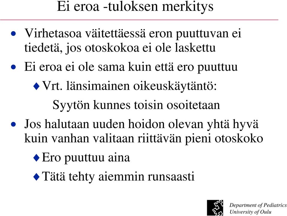 länsimainen oikeuskäytäntö: Syytön kunnes toisin osoitetaan Jos halutaan uuden hoidon