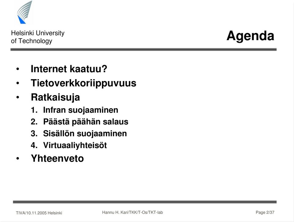 Infran suojaaminen 2. Päästä päähän salaus 3.