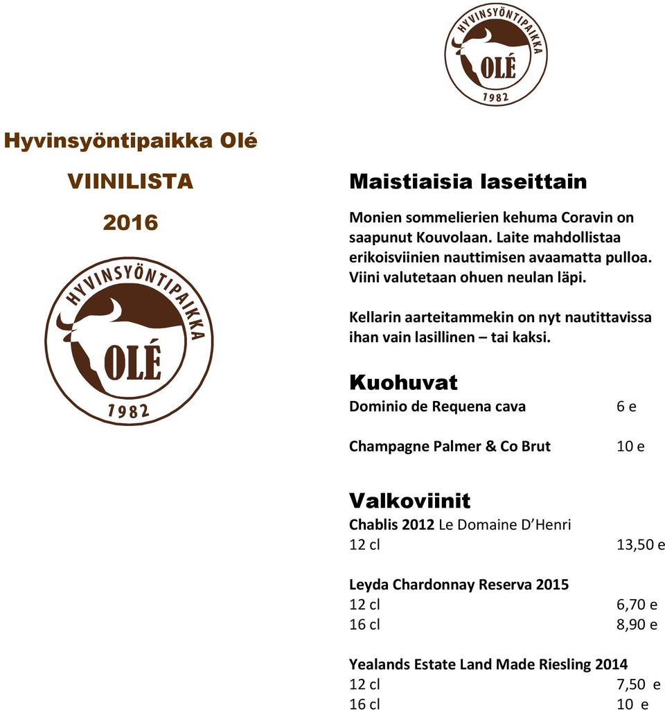 Kellarin aarteitammekin on nyt nautittavissa ihan vain lasillinen tai kaksi.