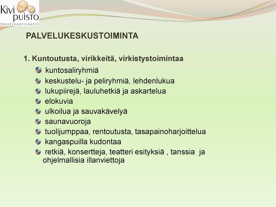 lehdenlukua lukupiirejä, lauluhetkiä ja askartelua elokuvia ulkoilua ja sauvakävelyä