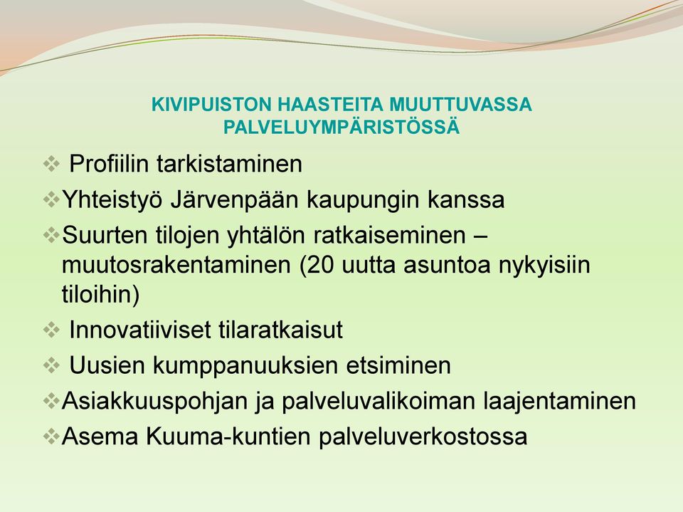 uutta asuntoa nykyisiin tiloihin) Innovatiiviset tilaratkaisut Uusien kumppanuuksien