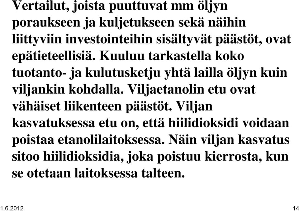 Kuuluu tarkastella koko tuotanto- ja kulutusketju yhtä lailla öljyn kuin viljankin kohdalla.