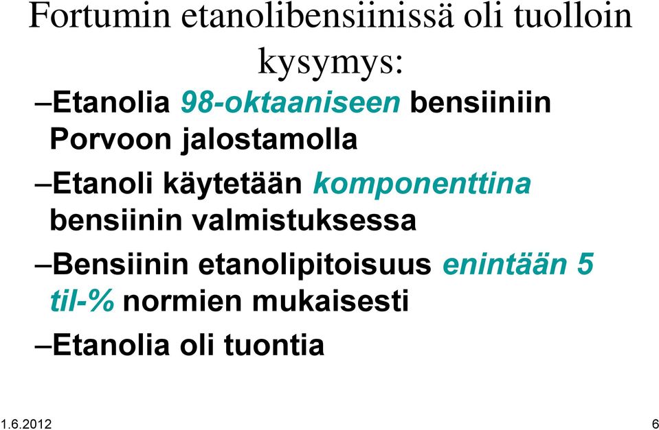 komponenttina bensiinin valmistuksessa Bensiinin