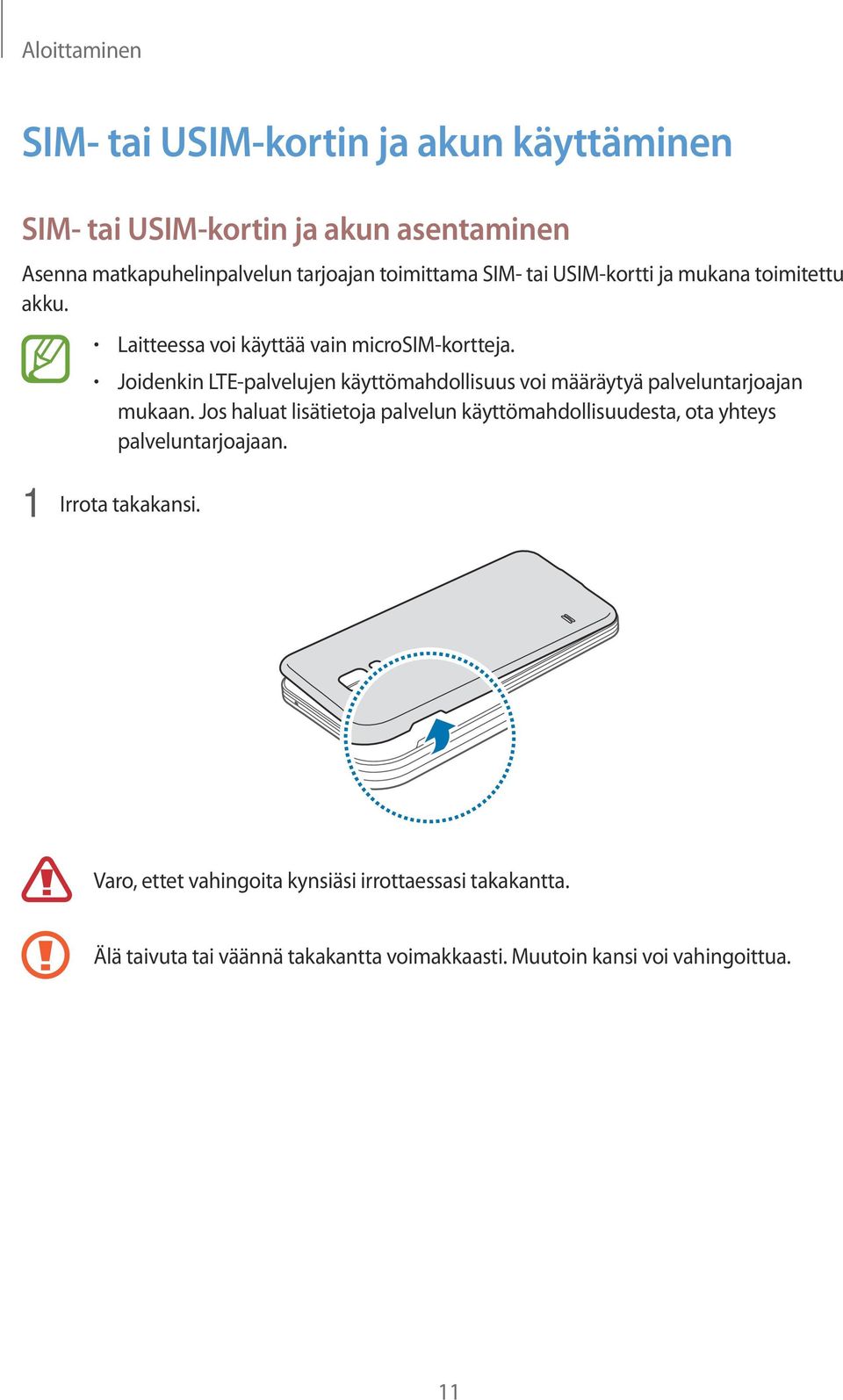 Joidenkin LTE-palvelujen käyttömahdollisuus voi määräytyä palveluntarjoajan mukaan.